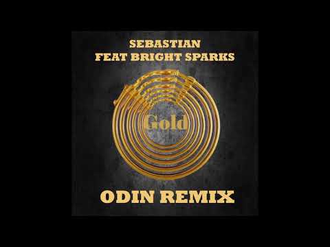 Sebastien - Gold ft. Bright Sparks (Odin Remix)