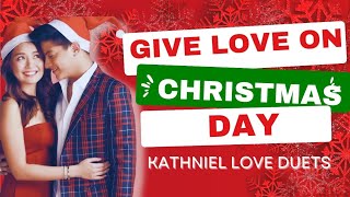 GIVE LOVE ON CHRISTMAS DAY with lyric | Kathniel Love Duets