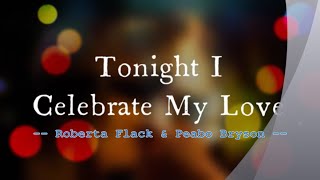 Tonight I Celebrate My Love - Roberta Flack &amp; Peabo Bryson / with Lyrics