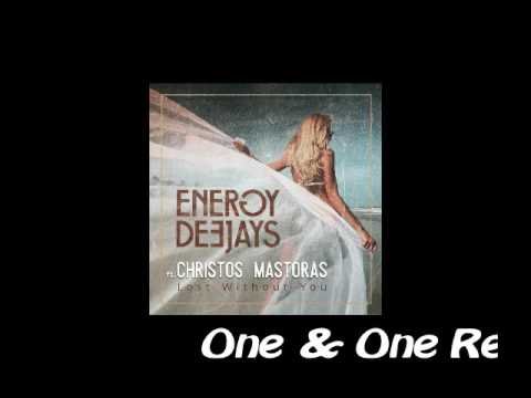 Energy Deejays Ft  Christos Mastoras   Lost Without You One & One Remix