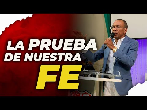 La prueba de nuestra fe / Pastor - Ernesto Cuevas.