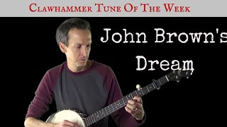 Clawhammer Banjo: Tune (and Tab) of the Week - "John Brown's Dream"