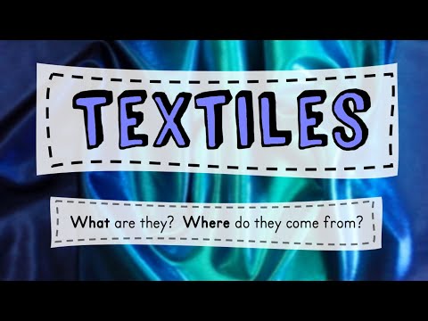 Textiles: What are they? where do they come from?