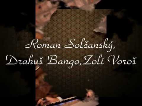 Roman Solčanský,Drahuš Bango,Zoli Voroš-Moja žena (čardáš)