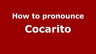 How to pronounce Cocarito
