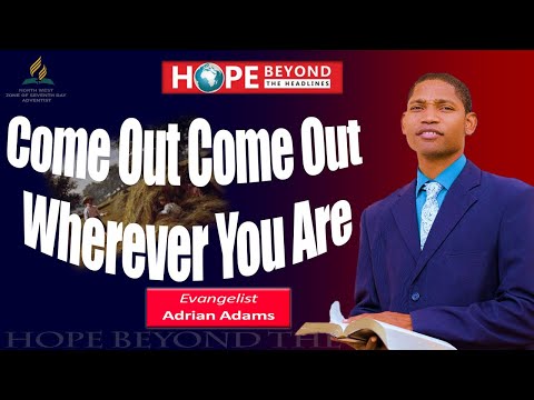 Sabbath Morning Service 25, June  2022  Evangelist Adrian Adams (Come Out Come Out Wherever You Are)