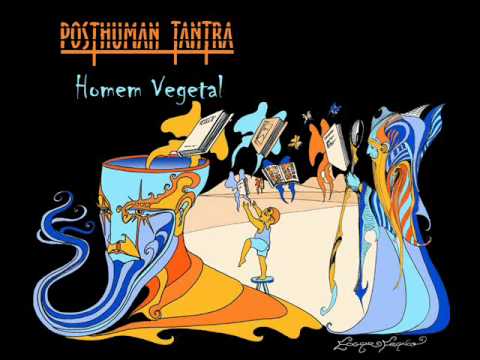 Posthuman Tantra - Homem Vegetal