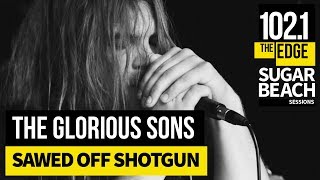 The Glorious Sons - Sawed Off Shotgun (Live at the Edge)