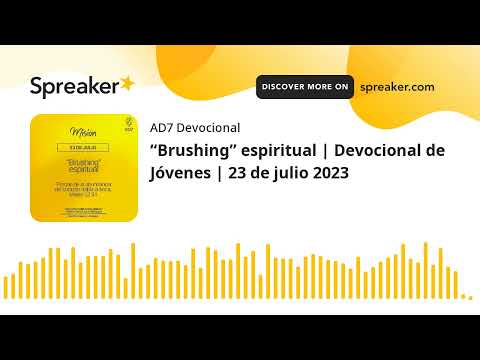 “Brushing” espiritual | Devocional de Jóvenes | 23 de julio 2023