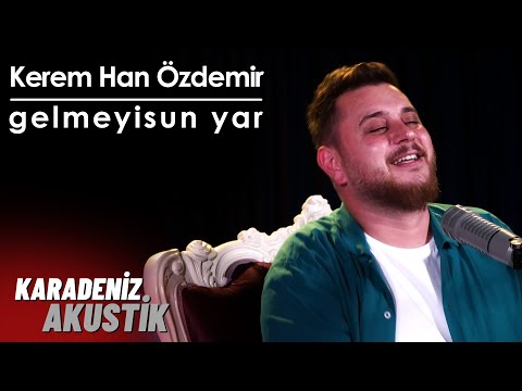 Kerem Han Özdemir - Gelmeyisun Yar (KaradenizAkustik)