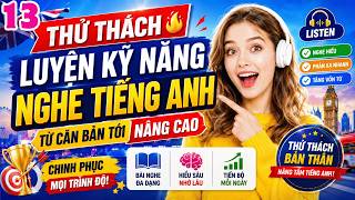 🎣 NÂNG CAO KỸ NĂNG NGHE TIẾNG ANH |  TỪ CĂN BẢN TỚI NÂNG CAO