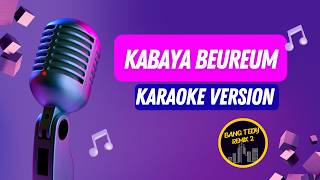 Download lagu KABAYA BEUREUM KARAOKE VERSION mp3
