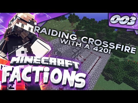 Minecraft Factions #3 - WE RAID CROSSFIRE WITH A 420!