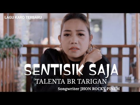 SENTISIK SAJA | TALENTA BR TARIGAN | LAGU KARO TERBARU 2022