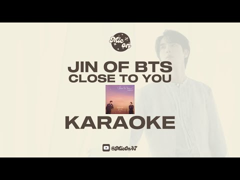 JIN OF BTS - CLOSE TO YOU - KARAOKE