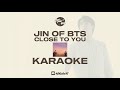 JIN OF BTS - CLOSE TO YOU - KARAOKE