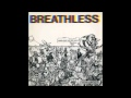Breathless - You Aughta Be In The Videos