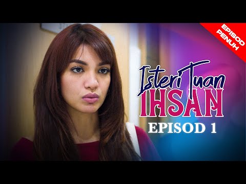 [EPISOD PENUH] ISTERI TUAN IHSAN - EP1