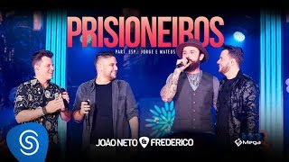João Neto e Frederico -  Prisioneiros part. Jorge e Mateus ( DVD em Sintonia)