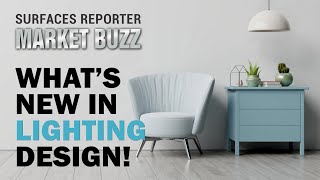 SURFACES REPORTER | MARKET BUZZ | WHAT’S NEW IN LIGHTING DESIGNS