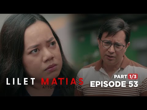 Lilet Matias, Attorney-At-Law: Lilet's father spills a secret! (Full Episode 53 – Part 1/3)