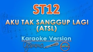Download lagu ST12 - ATSL Aku Tak Sanggup Lagi (Karaoke) | GMusic mp3