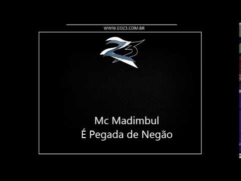 Mc Madimbul - É Pegada de Negão [LIGHT] [DJ THIAGO O PICA]