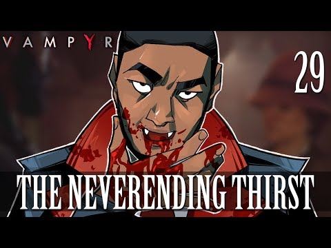 [29] The Neverending Thirst (Let's Play Vampyr w/ GaLm)