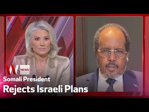 Somali President Warns Over Somaliland, Rejects Israeli Plans For Palestinians