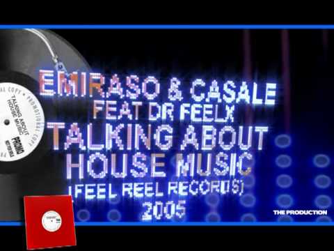 EMIRASO & CASALE FEAT. DR FEELX - TALKING ABOUT HOUSE MUSIC.