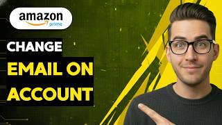 How to Change Email on Amazon Prime Account [2026 Full Guide]