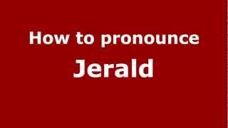 How to pronounce Jerald