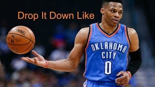 Russell Westbrook Mix - Drop It Down Like