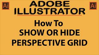 Adobe Illustrator: How To Hide Or Show The Perspective Grid In Illustrator | CC | 2023 👍