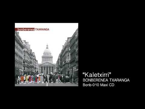 BONBERENEA TXARANGA - Kaletxirri