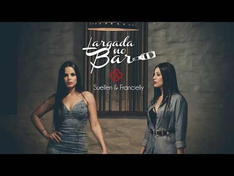 Suellen e Francielly - LARGADA NO BAR (Clipe Oficial)