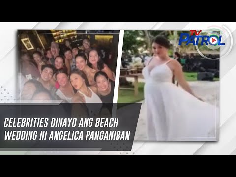 Celebrities dinayo ang beach wedding ni Angelica Panganiban TV Patrol