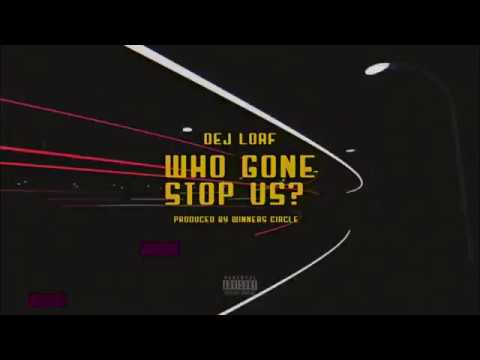 Dej Loaf - Who Gon Stop Us