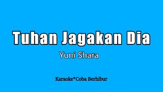 Download lagu YUNI SHARA - TUHAN JAGAKAN DIA (Karaoke Tanpa Vocal) mp3