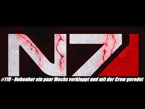 Let's Renegade Mass Effect LE #110 Nebenher ein paar Mechs verkloppt und mit der Crew geredet