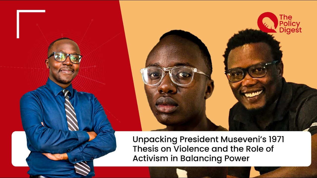 Unpacking President Museveni’s 1971 Thesis on Violence and the Role of Activism in Balancing Power