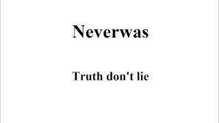Neverwas - Truth Don't Lie