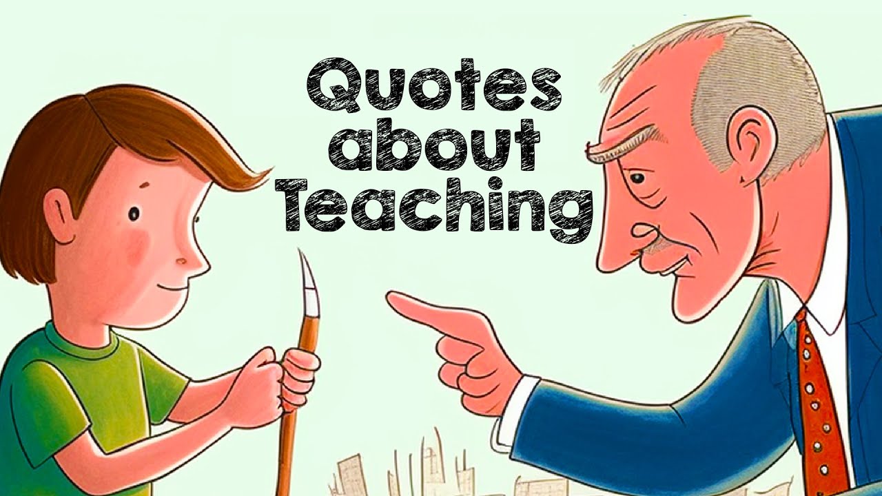 Teaching Quotes - Quotes about Education from some of the World's Greatest Teachers