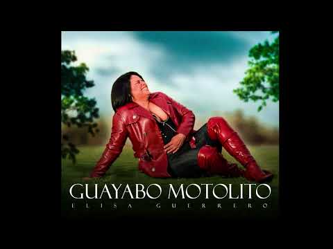 Elisa Guerrero - Guayabo Motolito
