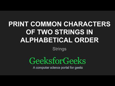Print common characters of two Strings in alphabetical order | GeeksforGeeks
