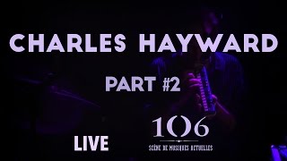Charles Hayward - That distant light , Time is a spirale - Live @Le106