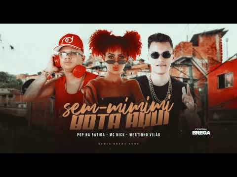 Wertinho Vilão, Pop na Batida e Mc Nick - SEM MIMIMI BOTA AQUI ( Remix Brega Funk )