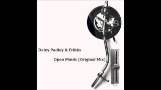 Daley Padley & Fribbs - Open Minds (Original Mix)