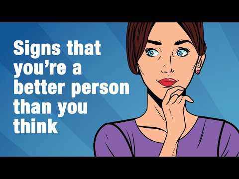 6 signs you are a better person than you think