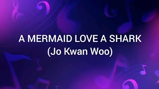 Download lagu A Mermaid Love a Shark (lyrics) | Jo Kwan Woo 'My Girl OST' mp3